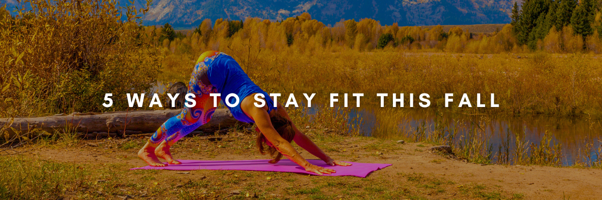 5 Ways to Stay Fit This Fall 