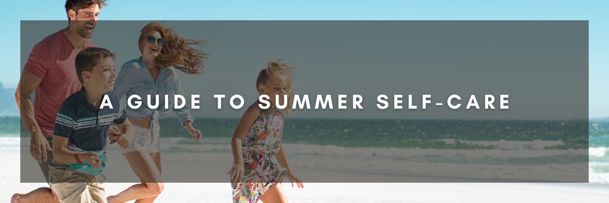 A Guide to Summer Self-Care 